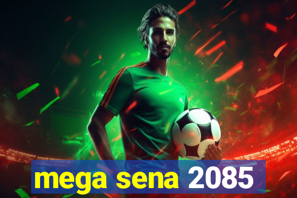 mega sena 2085